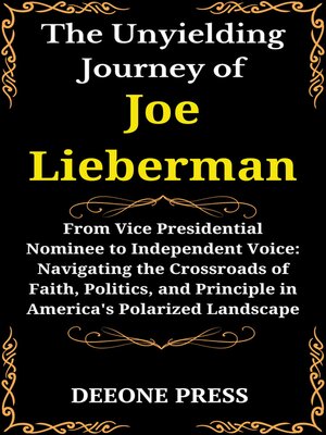 cover image of The Unyielding Journey of Joe Lieberman